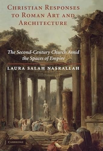 9780521766524: Christian Responses to Roman Art and Architecture: The Second-Century Church amid the Spaces of Empire
