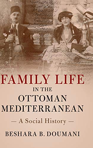 Stock image for Family Life in the Ottoman Mediterranean: A Social History for sale by Labyrinth Books