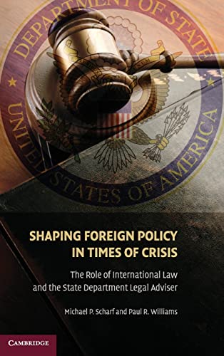 Stock image for Shaping Foreign Policy in Times of Crisis: The Role of International Law and the State Department Legal Adviser for sale by Lucky's Textbooks