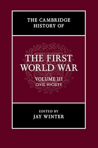 9780521766845: The Cambridge History of the First World War: Civil Society: Volume 3