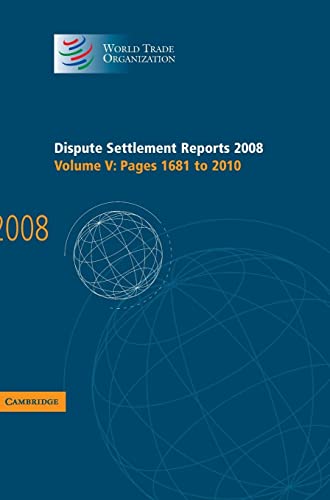 Dispute Settlement Reports 2008: Volume 5, Pages 1681-2010 (World Trade Organization Dispute Settlement Reports) (9780521767064) by World Trade Organization