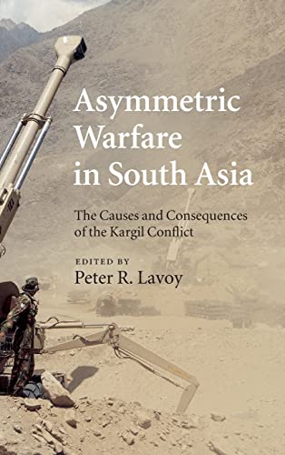 9780521767217: Asymmetric Warfare in South Asia Hardback: The Causes and Consequences of the Kargil Conflict