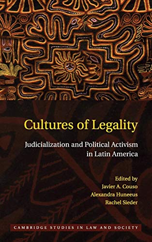 9780521767231: Cultures of Legality: Judicialization and Political Activism in Latin America (Cambridge Studies in Law and Society)