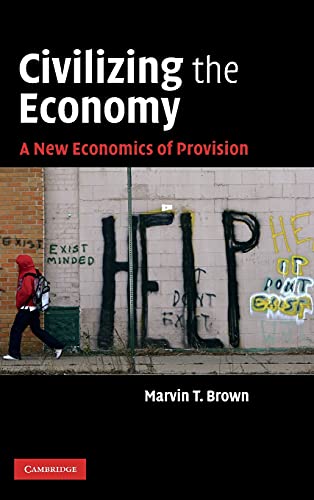 9780521767323: Civilizing the Economy: A New Economics of Provision