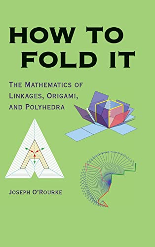 How to Fold It: The Mathematics of Linkages, Origami, and Polyhedra (9780521767354) by Oâ€™Rourke, Joseph