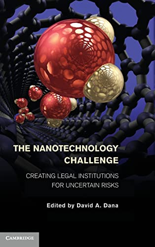 9780521767385: The Nanotechnology Challenge: Creating Legal Institutions for Uncertain Risks