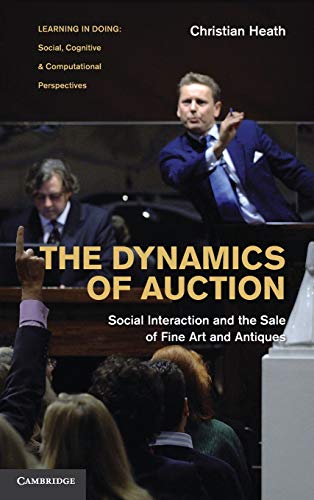 9780521767408: The Dynamics of Auction: Social Interaction and the Sale of Fine Art and Antiques