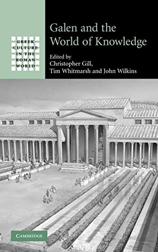 Galen and the World of Knowledge (Greek Culture in the Roman World) - Gill, Christopher & Tim Whitmarsh, John Wilkins