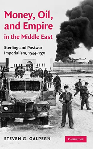 Stock image for Money, Oil, and Empire in the Middle East : Sterling and Postwar Imperialism, 1944-1971 for sale by Better World Books Ltd