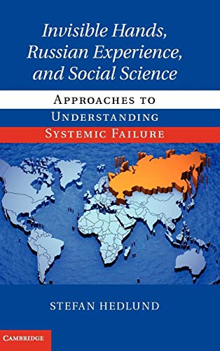 Stock image for Invisible Hands, Russian Experience, and Social Science Approaches to Understanding Systemic Failure for sale by Michener & Rutledge Booksellers, Inc.