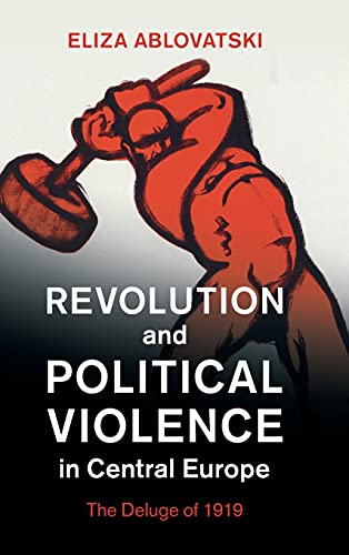 9780521768306: Revolution and Political Violence in Central Europe: The Deluge of 1919 (Studies in the Social and Cultural History of Modern Warfare)