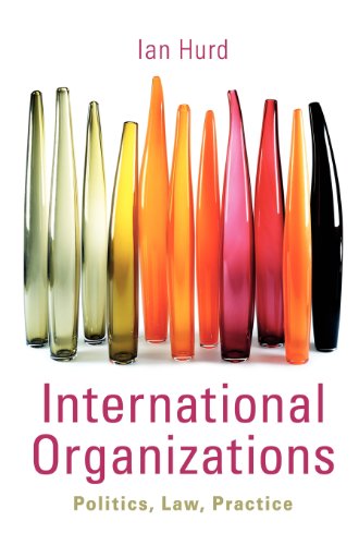 9780521768344: International Organizations: Politics, Law, Practice