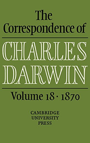 Stock image for The Correspondence of Charles Darwin: Volume 18, 1870 [Hardcover] Darwin, Charles for sale by Brook Bookstore On Demand