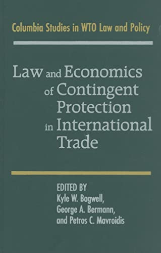 9780521769075: LAW AND ECONOMICS OF CONTINGENT PROTECTION IN INTERNATIONAL TRADE (Columbia Studies in WTO Law and Policy)