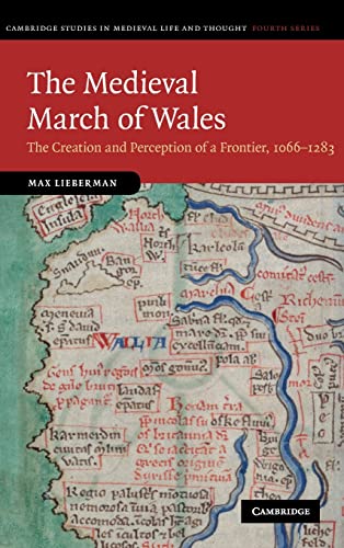 Stock image for The Medieval March of Wales: The Creation and Perception of a Frontier, 1066?1283: 78 (Cambridge Studies in Medieval Life and Thought: Fourth Series, Series Number 78) for sale by Tall Stories BA