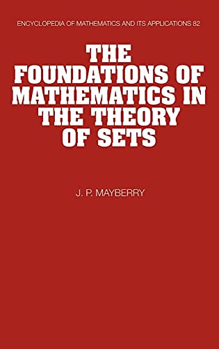 

The Foundations of Mathematics in the Theory of Sets (Encyclopedia of Mathematics and its Applications, Series Number 82)