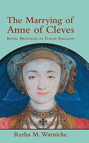 Beispielbild fr The Marrying of Anne of Cleves Royal Protocol in Tudor England zum Verkauf von Chequamegon Books