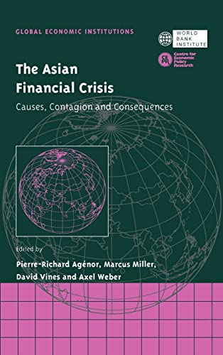 The Asian Financial Crisis: Causes, Contagion and Consequences (Global Economic Institutions, Series Number 2) - Agénor, Pierre-Richard [Editor]; Miller, Marcus [Editor]; Vines, David [Editor]; Weber, Axel [Editor]