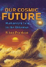 Stock image for Our Cosmic Future: Humanity's Fate in the Universe for sale by SecondSale