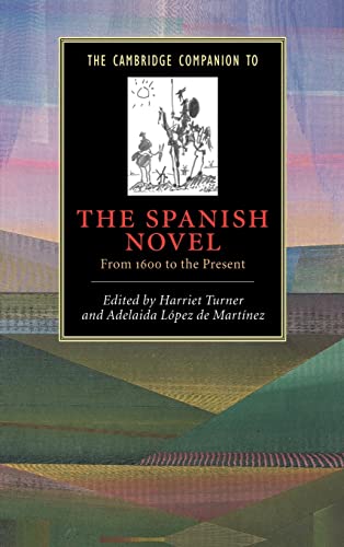 Beispielbild fr The Cambridge Companion to the Spanish Novel: From 1600 to the Present (Cambridge Companions to Literature) zum Verkauf von Prior Books Ltd