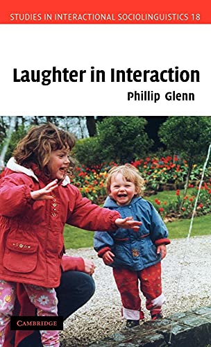 Laughter in Interaction (Studies in Interactional Sociolinguistics, Series Number 18)