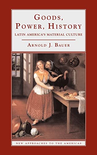 Stock image for Goods, Power, History: Latin America's Material Culture for sale by ThriftBooks-Atlanta