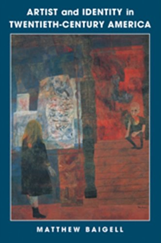 Artist and Identity in Twentieth-Century America (Contemporary Artists and their Critics) (9780521772396) by Baigell, Matthew