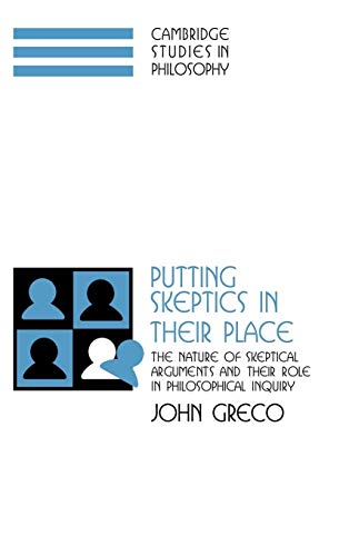 9780521772631: Putting Skeptics in their Place: The Nature of Skeptical Arguments and their Role in Philosophical Inquiry