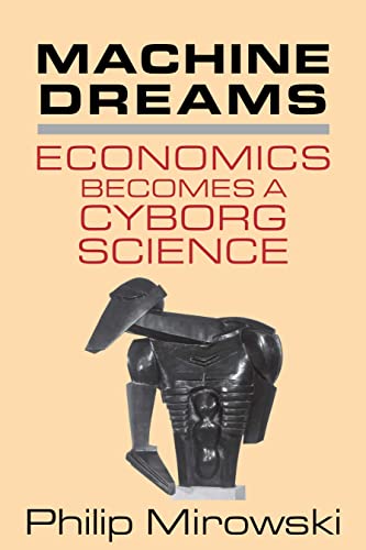Beispielbild fr Machine Dreams : Economics Becomes a Cyborg Science zum Verkauf von Better World Books: West