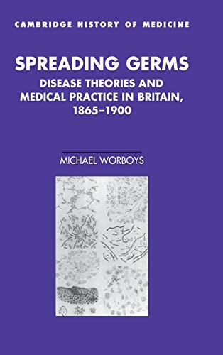 9780521773027: Spreading Germs: Disease Theories and Medical Practice in Britain, 1865–1900 (Cambridge Studies in the History of Medicine)