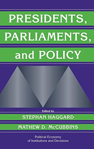 9780521773041: Presidents, Parliaments, and Policy (Political Economy of Institutions and Decisions)