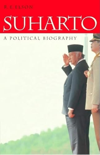 Suharto: A Political Biography - Elson, R. E.