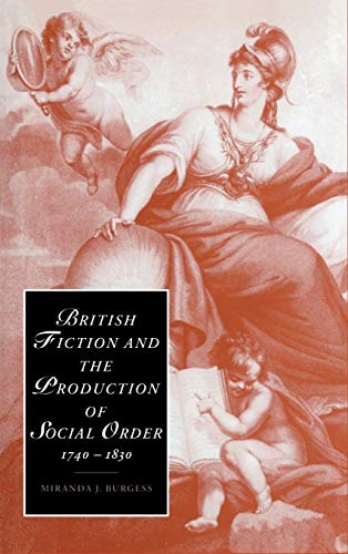 BRITISH FICTION AND THE PRODUCTION OF SOCIAL ORDER 1740-1830