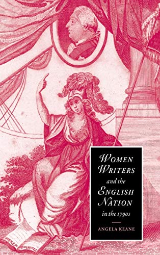 Women Writers and the English Nation in the 1790s : Romantic Belongings (Cambridge Studies in Romanticism) - Angela Keane