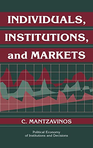 Stock image for Individuals, Institutions, and Markets (Political Economy of Institutions and Decisions) for sale by HPB-Red