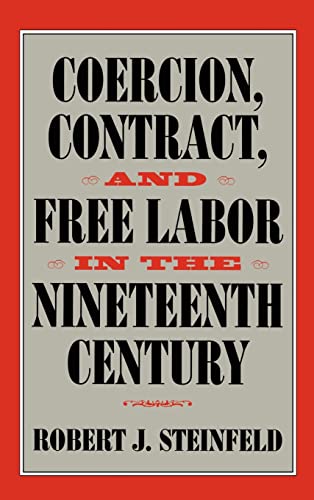 9780521773607: Coercion, Contract, and Free Labor in the Nineteenth Century (Cambridge Historical Studies in American Law and Society)