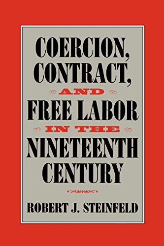 Stock image for Coercion, Contract, and Free Labor in the Nineteenth Century (Cambridge Historical Studies in American Law and Society) for sale by HPB-Red