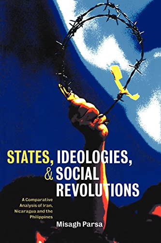 Beispielbild fr States, Ideologies, and Social Revolutions : A Comparative Analysis of Iran, Nicaragua, and the Philippines zum Verkauf von Better World Books