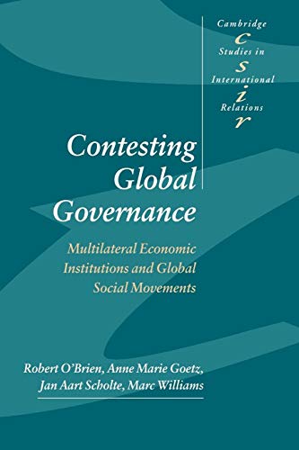 Beispielbild fr Contesting Global Governance: Multilateral Economic Institutions and Global Social Movements (Cambridge Studies in International Relations) zum Verkauf von Wonder Book