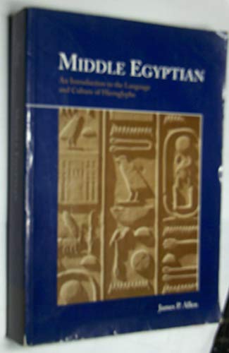 Middle Egyptian: An Introduction to the Language and Culture of Hieroglyphs - Allen, James P.