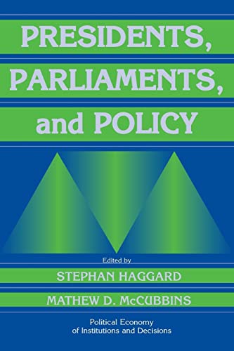 Beispielbild fr Presidents, Parliaments, and Policy (Political Economy of Institutions and Decisions) zum Verkauf von Wonder Book