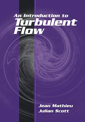 An Introduction to Turbulent Flow (9780521775380) by Mathieu, Jean; Scott, Julian