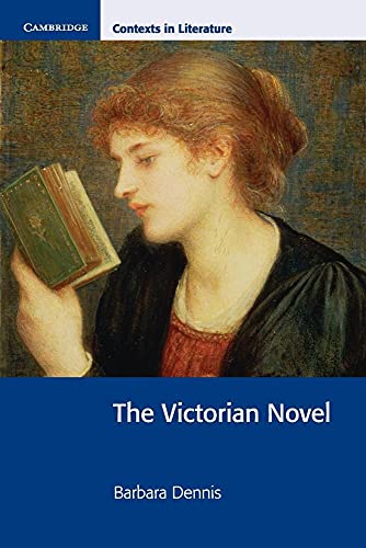 The Victorian Novel (Cambridge Contexts in Literature) (9780521775953) by Dennis, Barbara