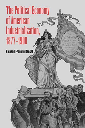 Stock image for The Political Economy of American Industrialization, 1877  1900 for sale by BooksRun