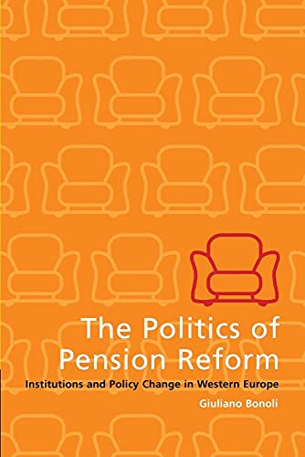 Beispielbild fr The Politics of Pension Reform: Institutions And Policy Change In Western Europe zum Verkauf von WorldofBooks