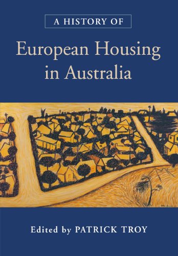 Stock image for A History of European Housing in Australia [Paperback] Troy, Patrick for sale by The Compleat Scholar