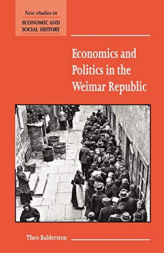 9780521777605: Economics and Politics in the Weimar Republic (New Studies in Economic and Social History, Series Number 45)