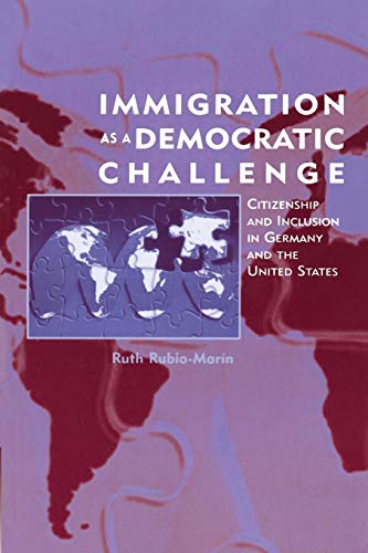 Immigration as a Democratic Challenge - Citizenship and Inclusion in Germany and the United States