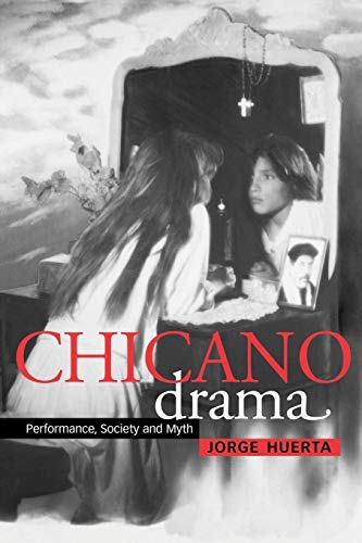 

Chicano Drama: Performance, Society and Myth (Cambridge Studies in American Theatre and Drama, Series Number 12)