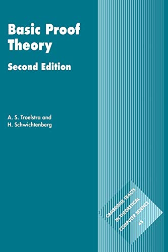 Basic Proof Theory 2nd Edition Paperback: 43 (Cambridge Tracts in Theoretical Computer Science, Series Number 43) - Troelstra/Schwichtenberg: 9780521779111 - AbeBooks Basic Proof Theory 2nd Edition Paperback: 43 (Cambridge Tracts in Theoretical Computer Science, Series Number 43) - Troelstra/Schwichtenberg: 9780521779111 - AbeBooks